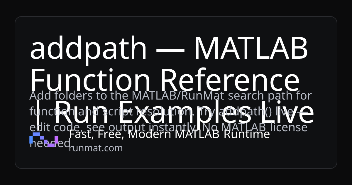 addpath — MATLAB Function Reference | Run Examples Live | RunMat