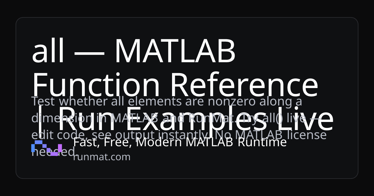 all — MATLAB Function Reference | Run Examples Live | RunMat