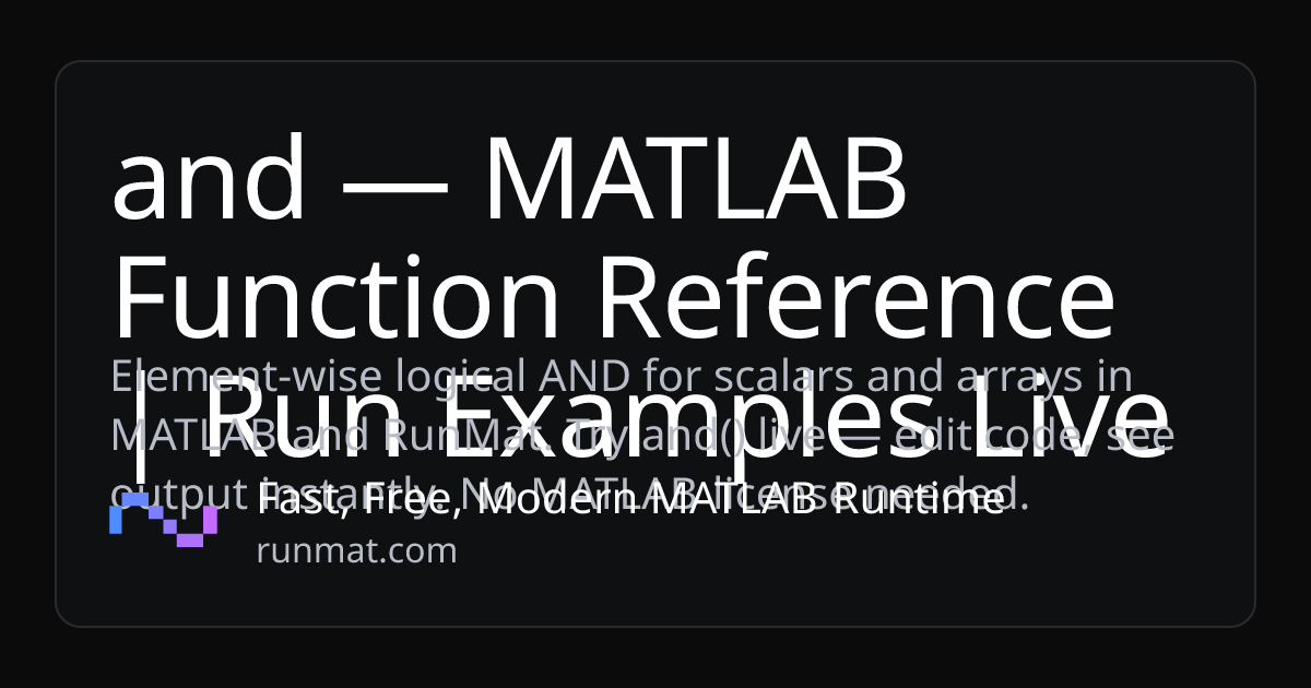 and — MATLAB Function Reference | Run Examples Live | RunMat