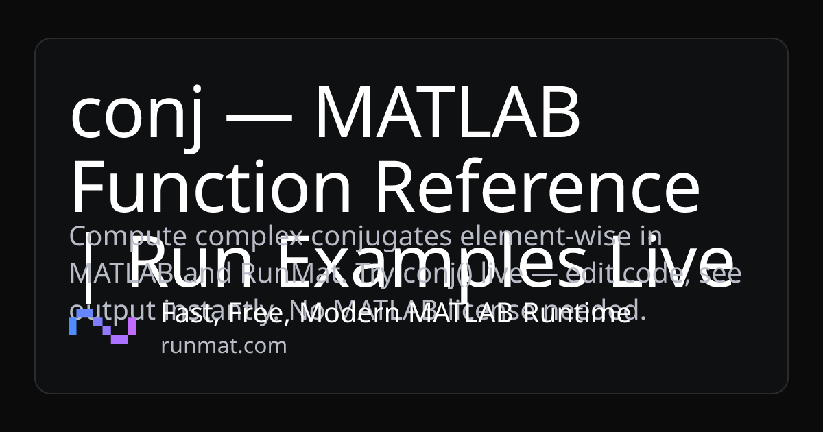 conj — MATLAB Function Reference | Run Examples Live | RunMat