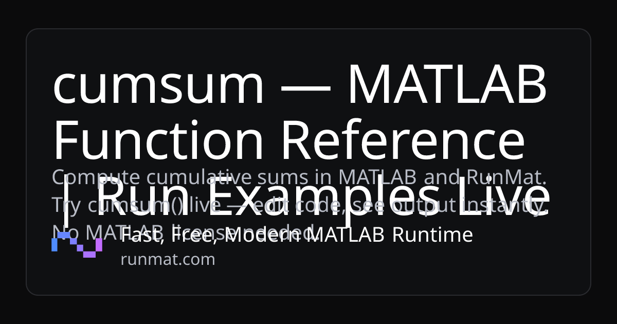 cumsum — MATLAB Function Reference | Run Examples Live | RunMat