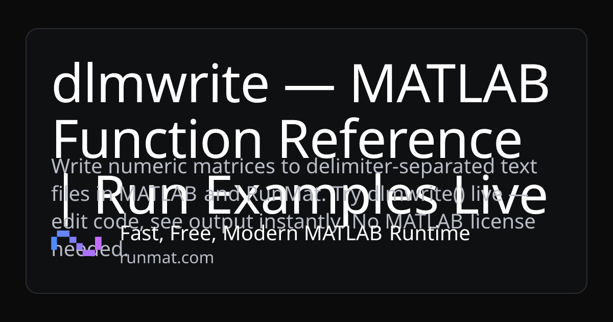 dlmwrite — MATLAB Function Reference | Run Examples Live | RunMat