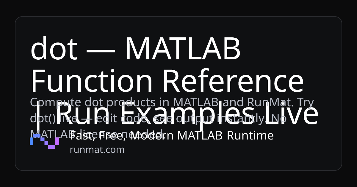 dot — MATLAB Function Reference | Run Examples Live | RunMat