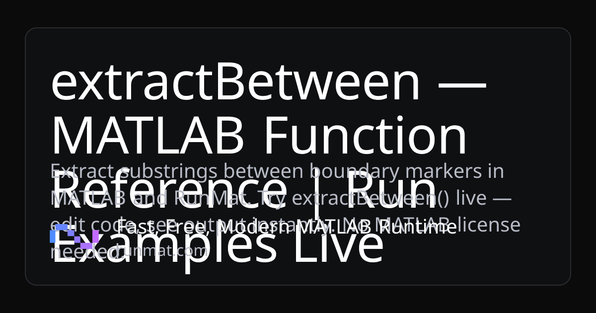 extractBetween — MATLAB Function Reference | Run Examples Live | RunMat