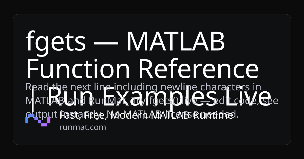fgets — MATLAB Function Reference | Run Examples Live | RunMat