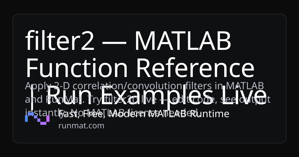 filter2 — MATLAB Function Reference | Run Examples Live | RunMat