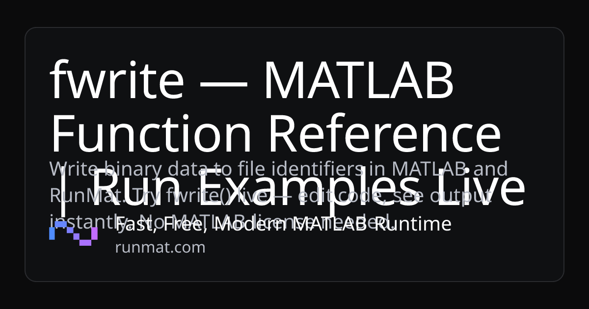 fwrite — MATLAB Function Reference | Run Examples Live | RunMat