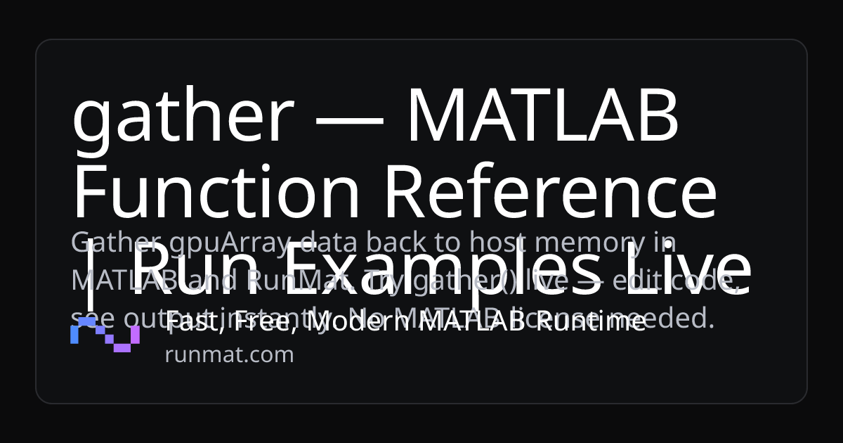 gather — MATLAB Function Reference | Run Examples Live | RunMat