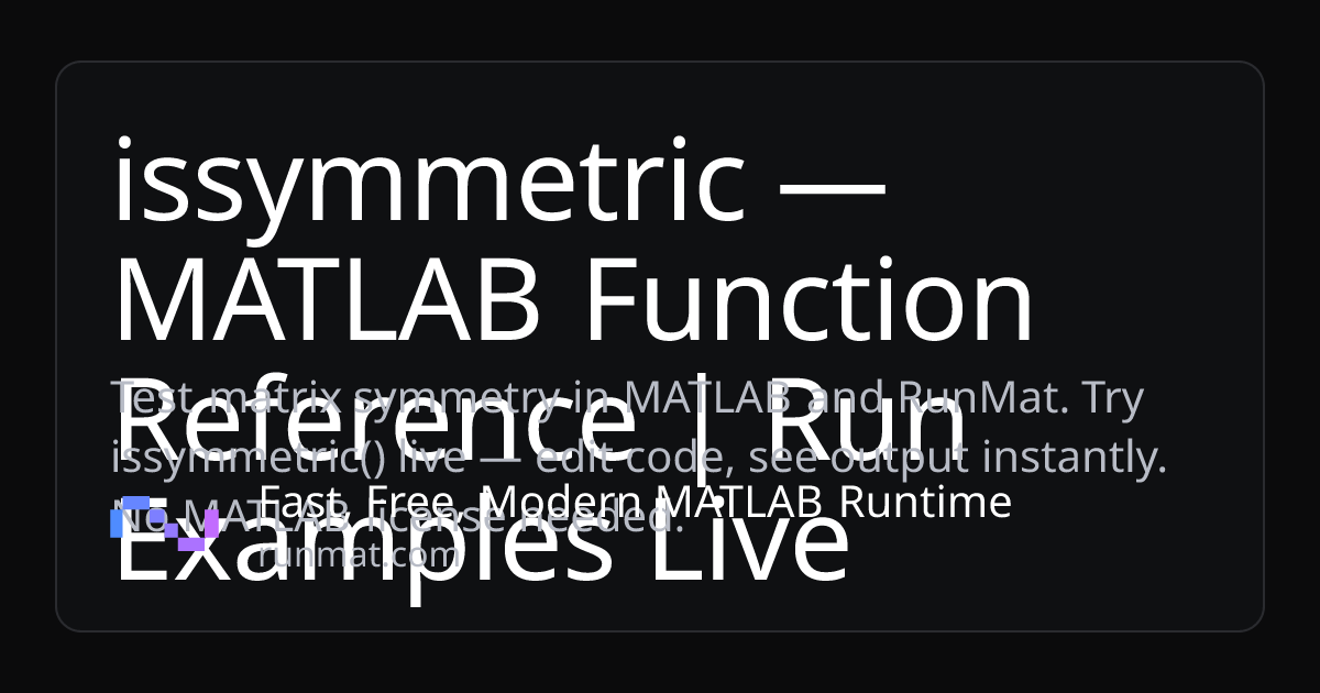 issymmetric — MATLAB Function Reference | Run Examples Live | RunMat