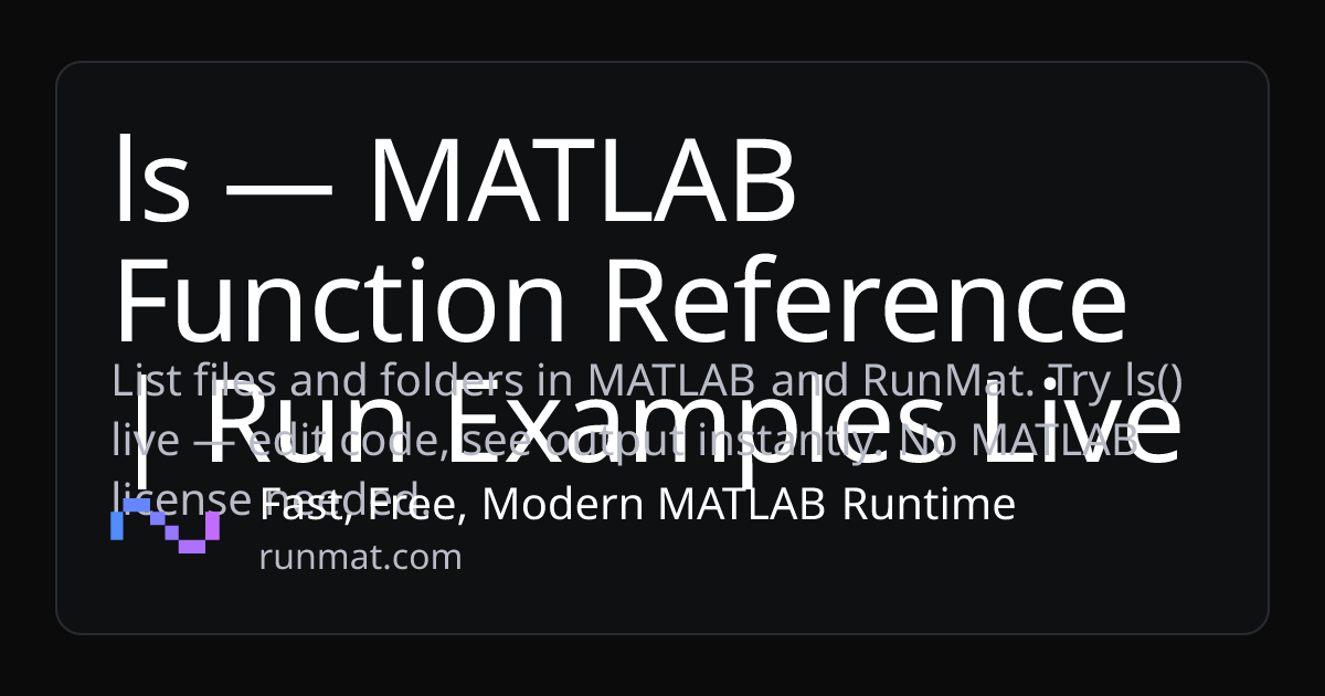 ls — MATLAB Function Reference | Run Examples Live | RunMat