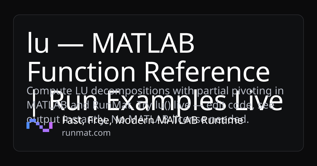 lu — MATLAB Function Reference | Run Examples Live | RunMat