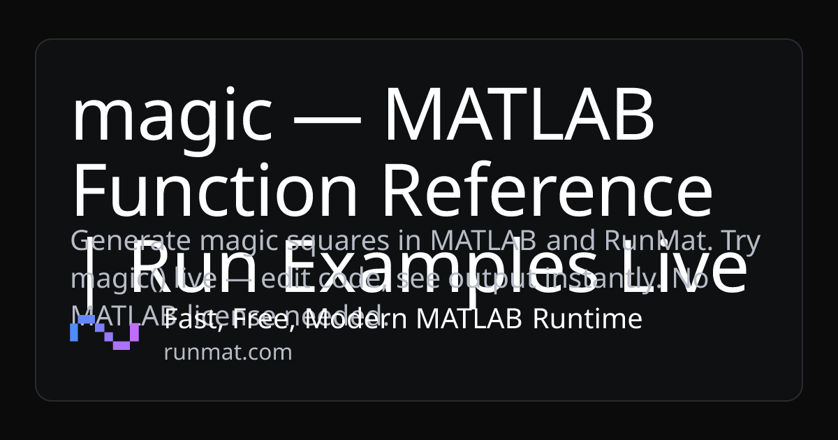 magic — MATLAB Function Reference | Run Examples Live | RunMat
