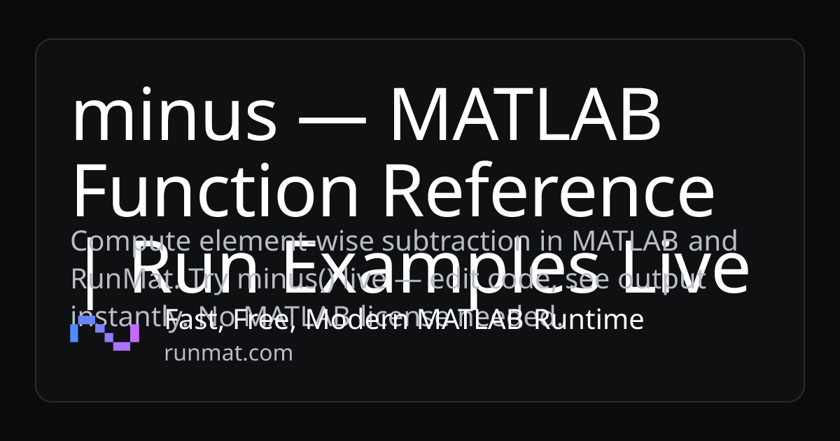 minus — MATLAB Function Reference | Run Examples Live | RunMat