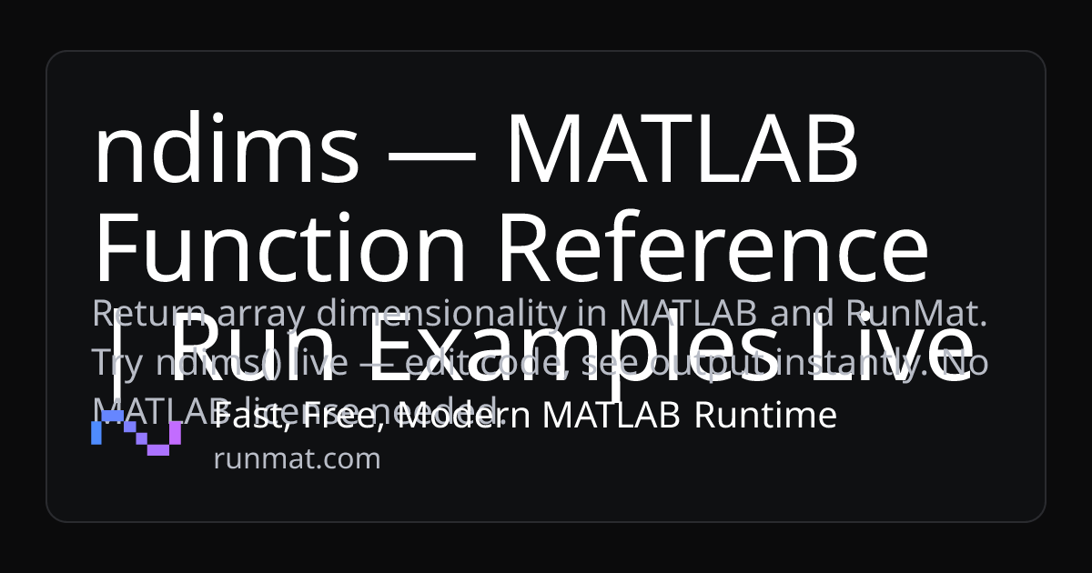 ndims — MATLAB Function Reference | Run Examples Live | RunMat