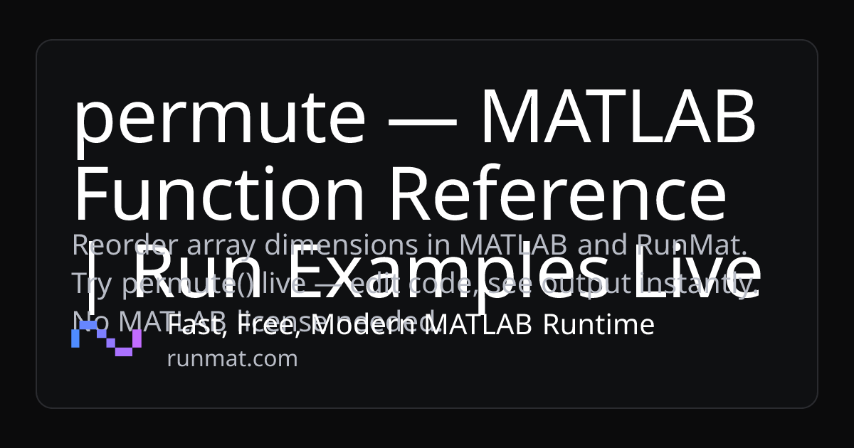 permute — MATLAB Function Reference | Run Examples Live | RunMat