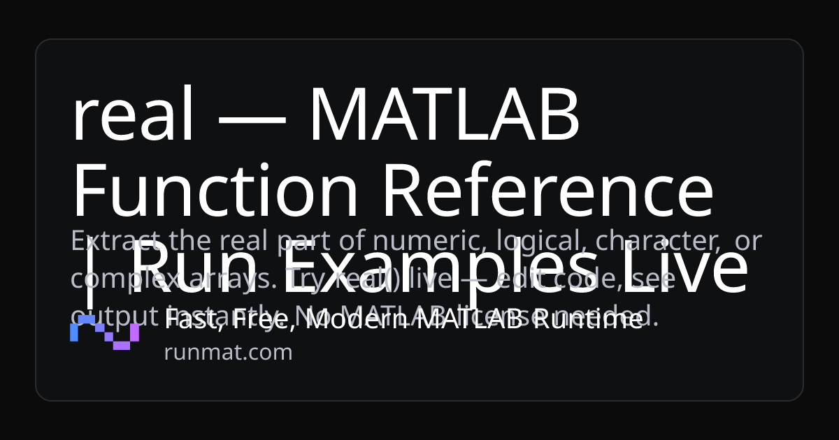 real — MATLAB Function Reference | Run Examples Live | RunMat
