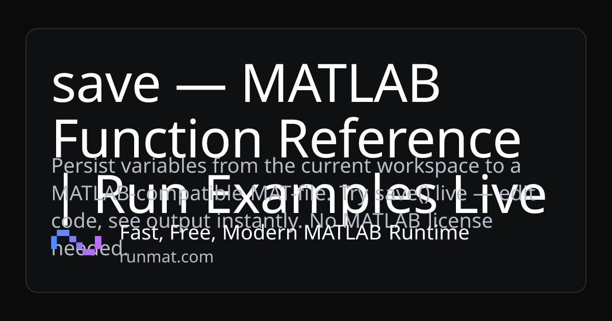 save — MATLAB Function Reference | Run Examples Live | RunMat