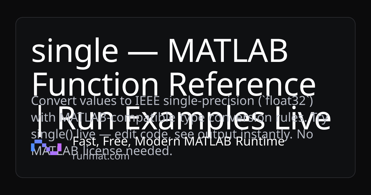 single — MATLAB Function Reference | Run Examples Live | RunMat