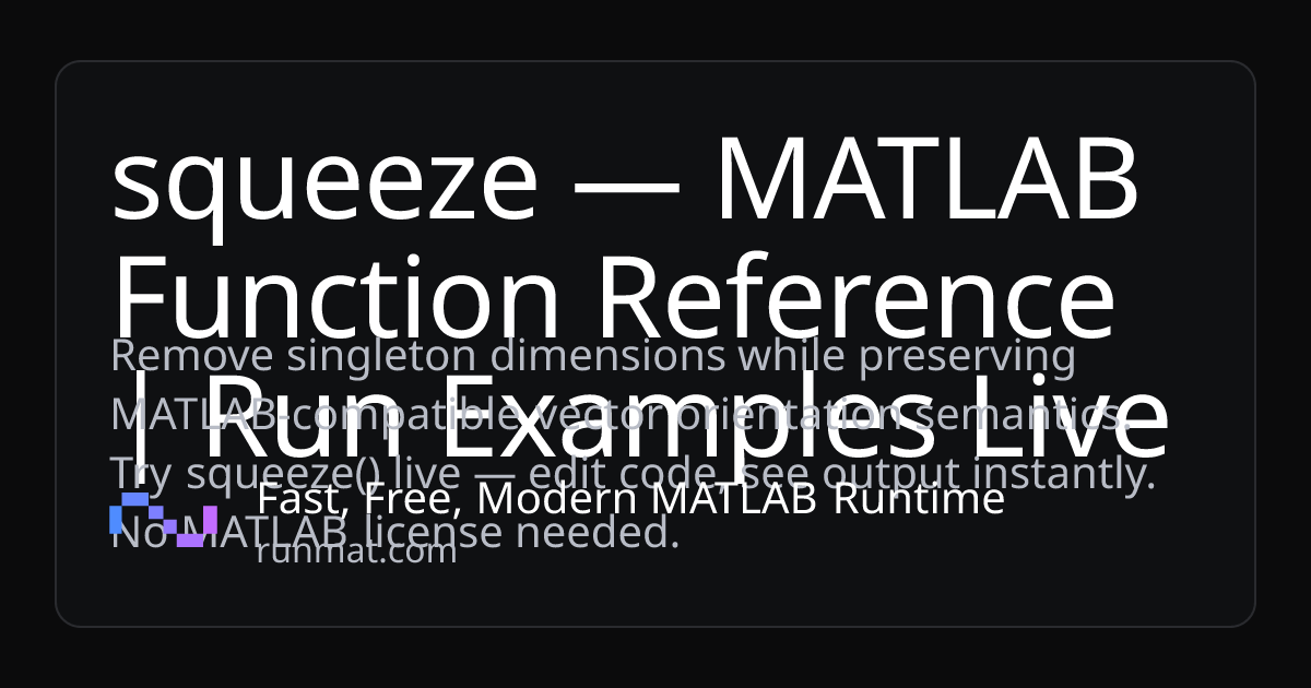 squeeze — MATLAB Function Reference | Run Examples Live | RunMat