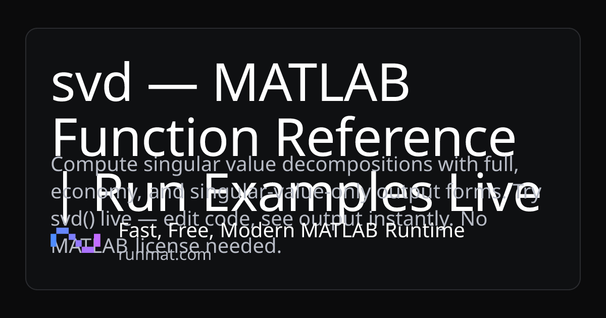 svd — MATLAB Function Reference | Run Examples Live | RunMat