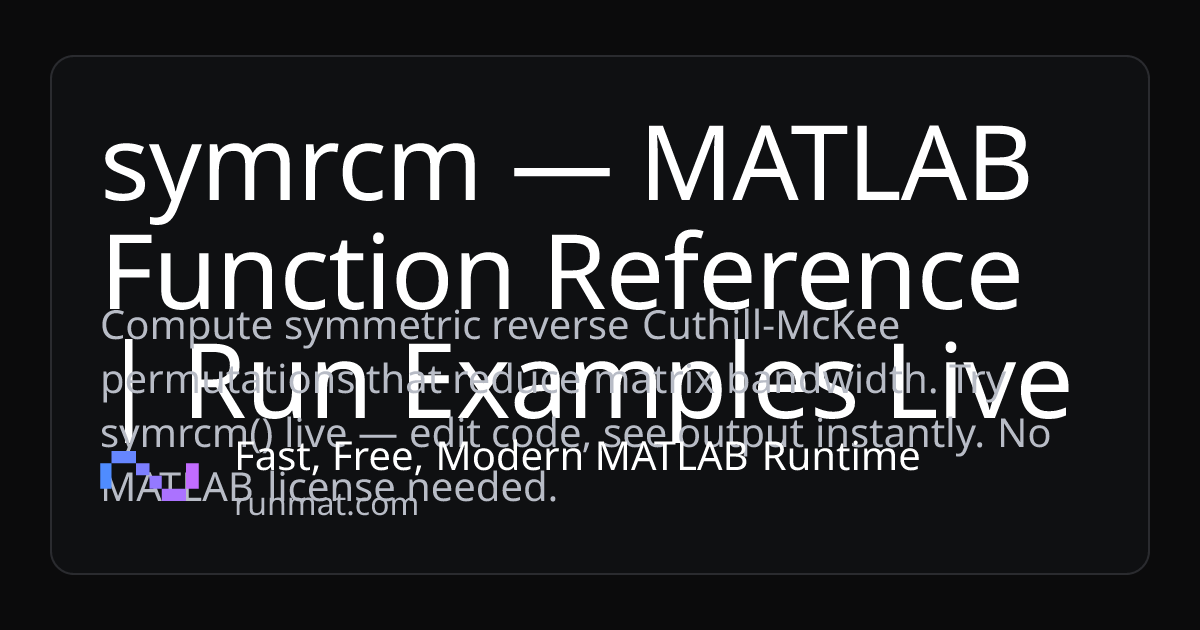 symrcm — MATLAB Function Reference | Run Examples Live | RunMat
