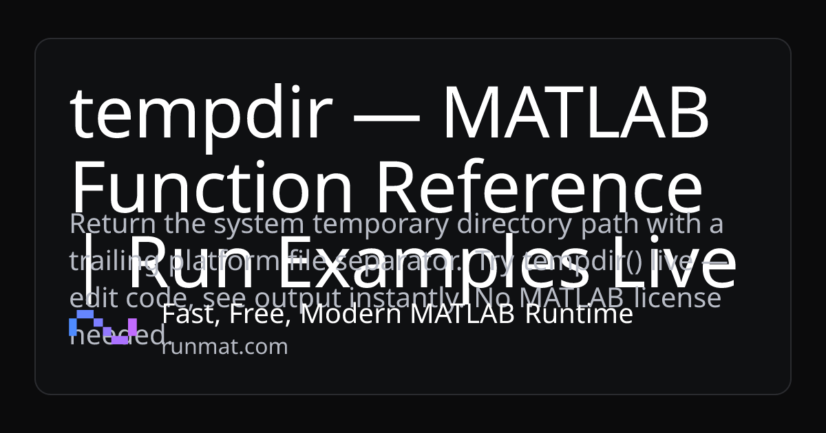 tempdir — MATLAB Function Reference | Run Examples Live | RunMat