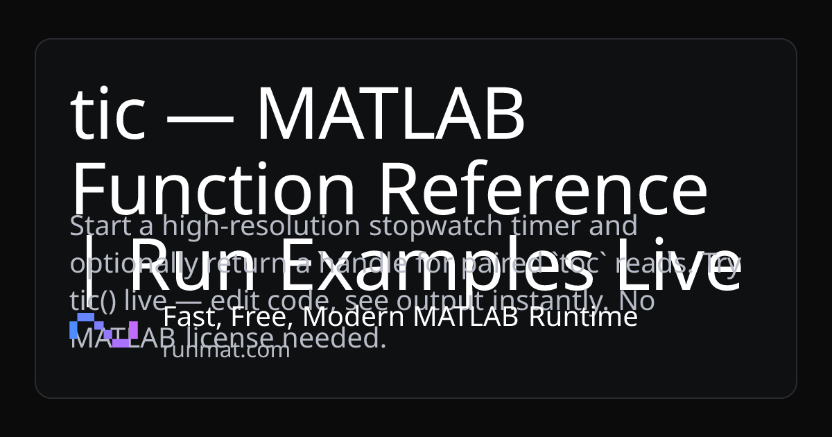 tic — MATLAB Function Reference | Run Examples Live | RunMat