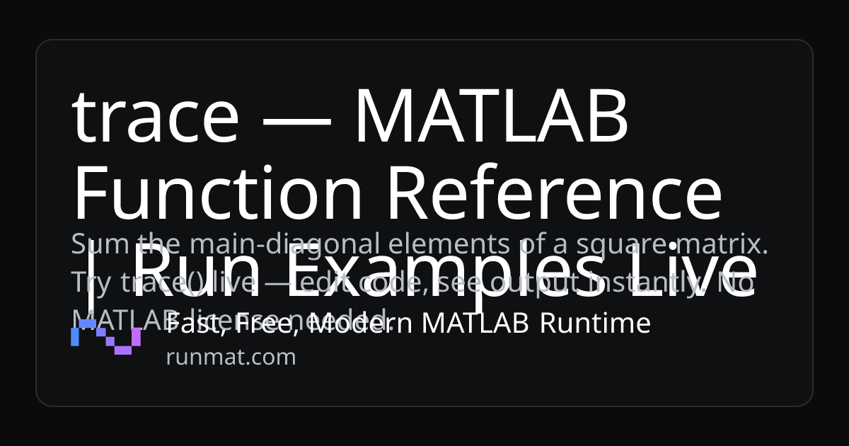 trace — MATLAB Function Reference | Run Examples Live | RunMat
