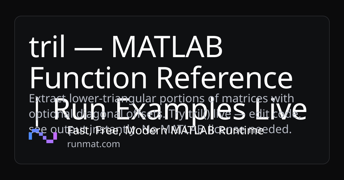 tril — MATLAB Function Reference | Run Examples Live | RunMat