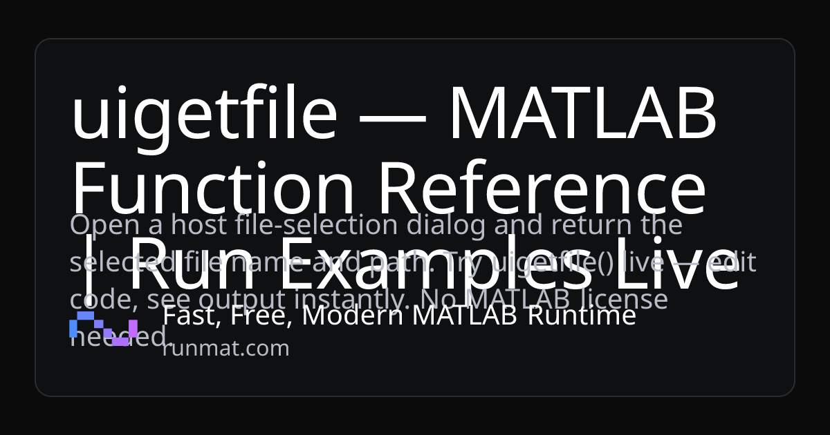uigetfile — MATLAB Function Reference | Run Examples Live | RunMat