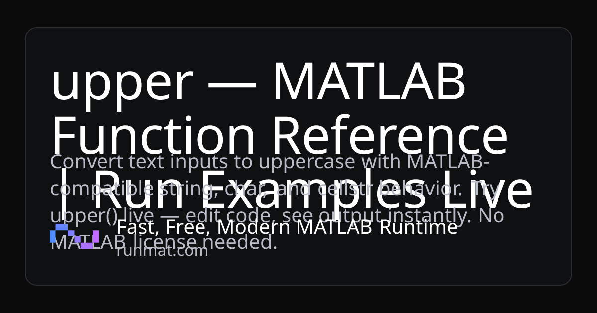 upper — MATLAB Function Reference | Run Examples Live | RunMat
