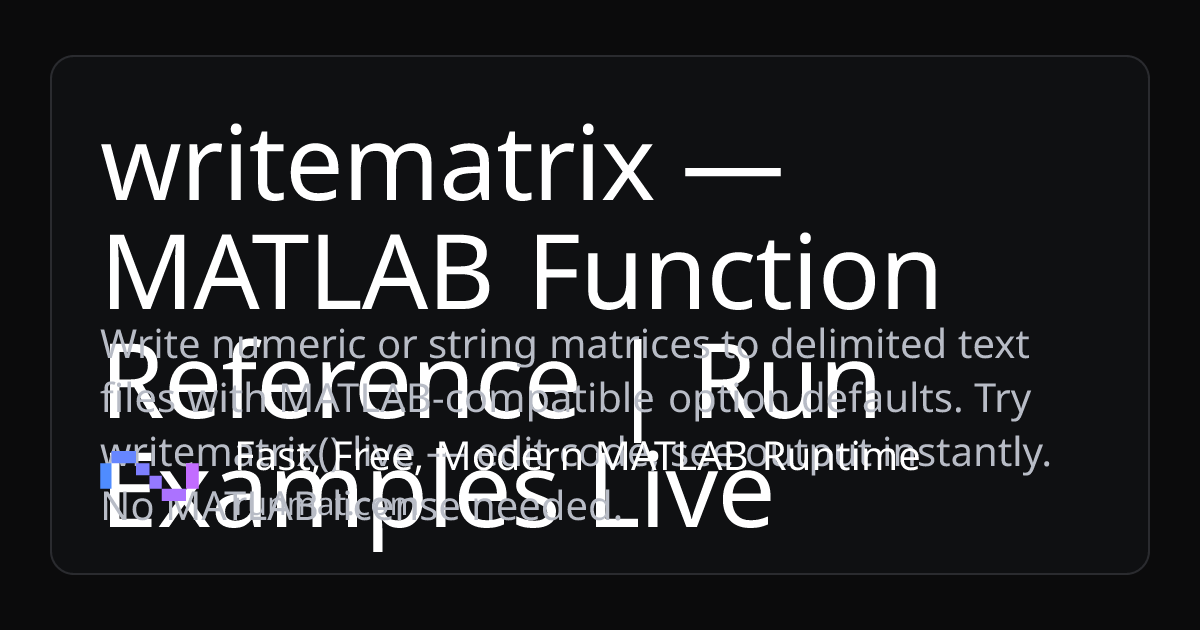 writematrix — MATLAB Function Reference | Run Examples Live | RunMat